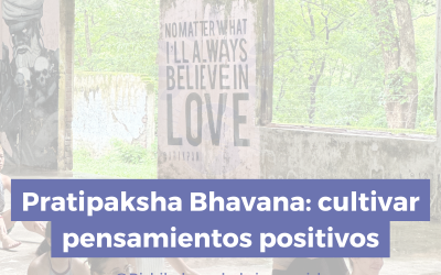 Pratipaksha Bhavana: pensar en positivo